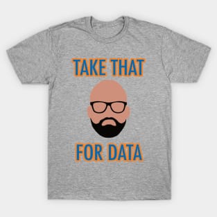 Fizdale Take That For Data T-Shirt